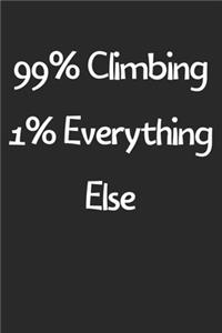 99% Climbing 1% Everything Else