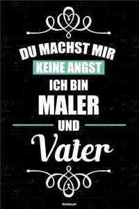 Du machst mir keine Angst ich bin Maler und Vater Notizbuch