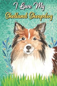 I Love My Shetland Sheepdog
