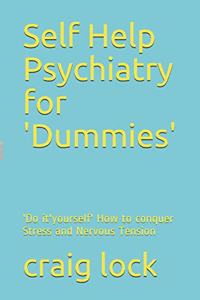 Self Help Psychiatry for 'Dummies'