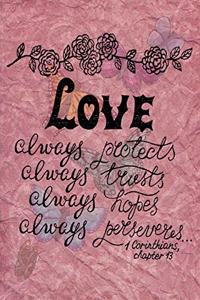 Love always protects always trusts always hopes always perseveres 1 Corinthians, Chapter 13