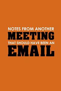 Notes From Another Meeting That Should Have Been An Email