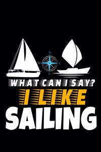 What Can I Say I Like Sailing