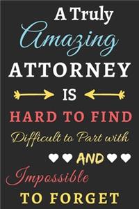 A Truly Amazing Attorney Is Hard To Find Difficult To Part With And Impossible To Forget