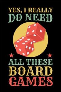 Yes I Really Do Need All These Board Games