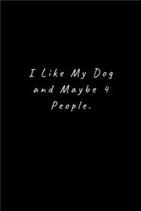 I Like My Dog and Maybe 4 People.