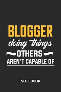 Blogger Doing Things Others Aren't Capable of Notebook