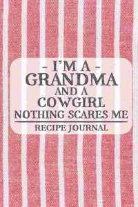 I'm a Grandma and a Cowgirl Nothing Scares Me Recipe Journal