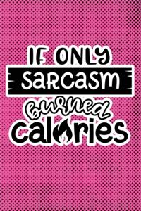 If Only Sarcasm Burned Calories