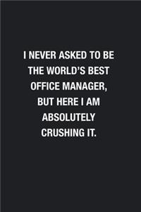 I Never Asked To Be The World's Best Office Manager