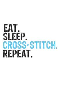 Eat Sleep Cross-stitch Repeat Best Gift for Cross-stitch Fans Notebook A beautiful