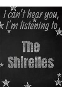 I can't hear you, I'm listening to The Shirelles creative writing lined notebook
