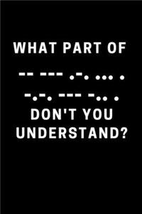What part of -- --- -.- ... . -.-. --- -.. . Don't you understand?