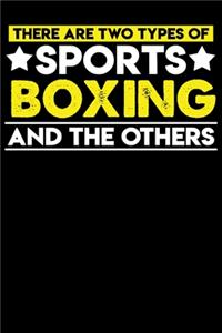 There are two types of sports Boxing and the others