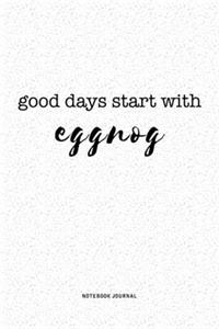 Good Days Start With Eggnog