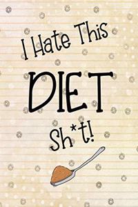 I Hate This DIET Sh*t!