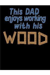 This Dad Enjoys Working With His Wood