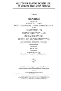 Creating U.S. maritime industry jobs by reducing regulatory burdens