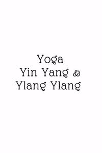 Yoga, Yin Yang, & Ylang Ylang