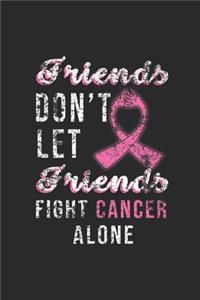 Friends Don't Let Friends Fight Cancer Alone
