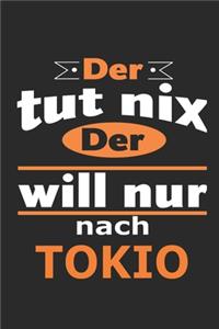 Der tut nix Der will nur nach Tokio