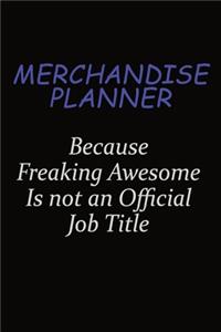 Merchandise Planner Because Freaking Awesome Is Not An Official Job Title
