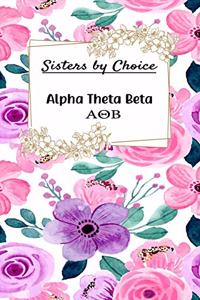 Sisters by Choice Alpha Theta Beta