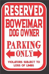 Reserved Boweimar Dog Owner Parking Only. Violators Subject To Loss Of Limbs