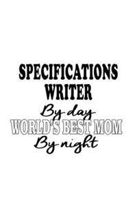 Specifications Writer By Day World's Best Mom By Night