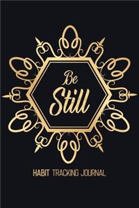 Be Still - Habit Tracking Journal