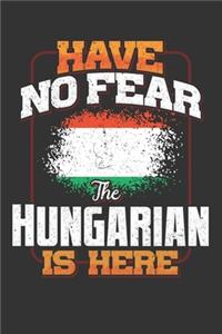 Have No Fear The Hungarian Is Here