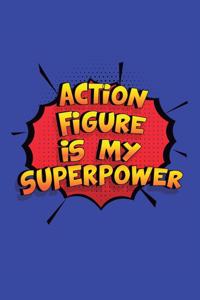 Action Figure Is My Superpower