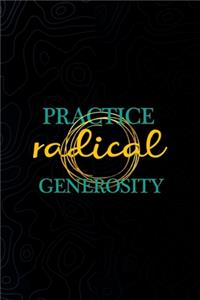 Practice Radical Generosity