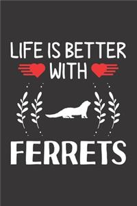 Life Is Better With Ferrets