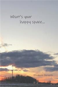 What's your happy space...