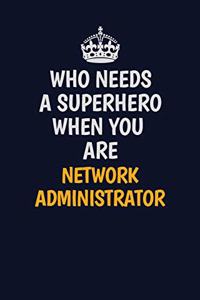 Who Needs A Superhero When You Are Network Administrator