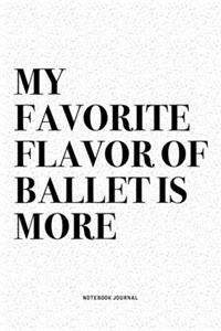 My Favorite Flavor Of Ballet Is More