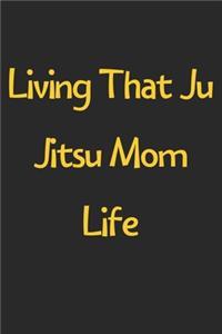 Living That Ju Jitsu Mom Life