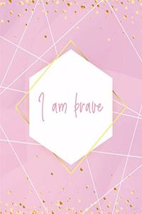 I Am Brave Notebook