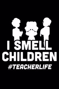 I Smell Children #TeacherLife