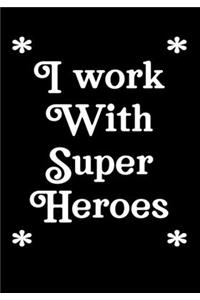I work with super heroes