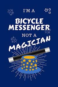 I'm A Bicycle Messenger Not A Magician