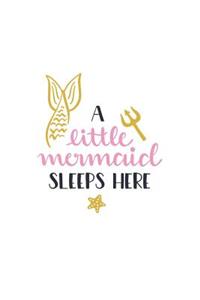 A Little Mermaid Sleeps Here: 150 Lined Journal Pages Planner Diary Notebook