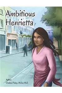 Ambitious Henrietta