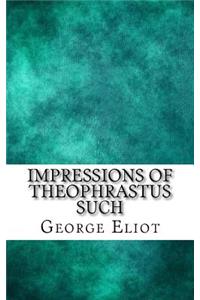 Impressions of Theophrastus Such