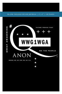 Q Anon +++ WWG1WGA Blank College Ruled Journal 6x9