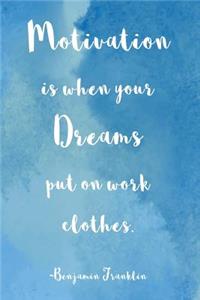 Motivation Is When Your Dreams Put on Work Clothes: Undated 52 Week Planner and Gratitude Journal