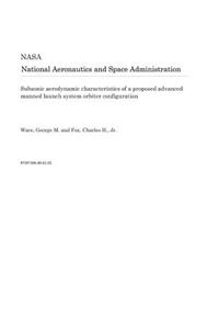 Subsonic Aerodynamic Characteristics of a Proposed Advanced Manned Launch System Orbiter Configuration