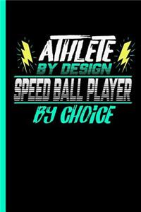 Athlete By Design Speed Ball Player By Choice