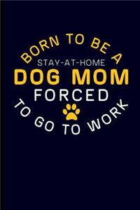 Born to Be a Stay-At-Home Dog Mom Forced to Go to Work